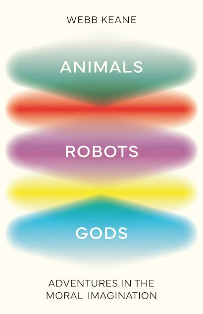 Animals, Robots, Gods