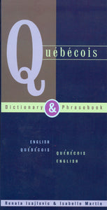Quebecois Dictionary &amp; Phrasebook: English Quebecois Quebecois English