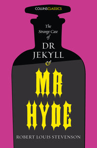 The Strange Case of Dr Jekyll and Mr Hyde (Collins Classics)