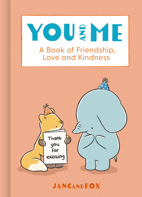 You and Me: A Book of Friendship, Love and Kindness