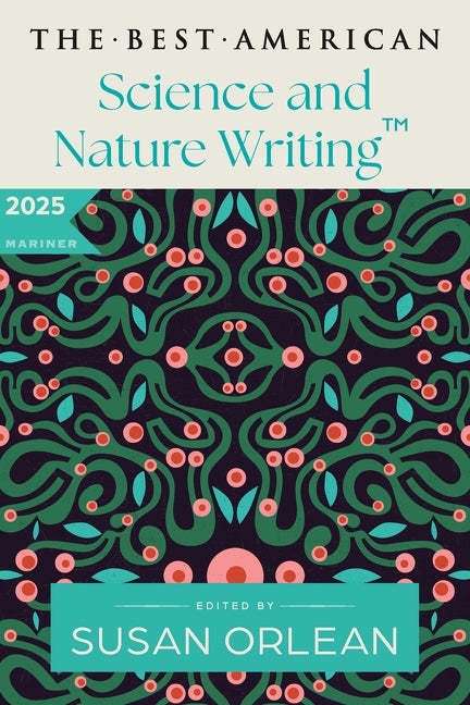 The Best American Science and Nature Writing 2025