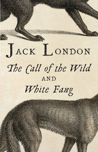 The Call of the Wild &amp; White Fang