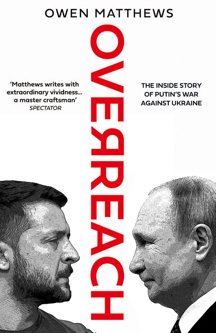 Overreach: The Inside Story of Putin’s War Against Ukraine