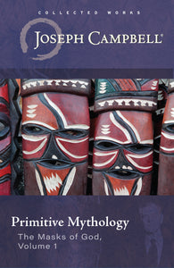 Primitive Mythology (The Masks of God, Volume 1)