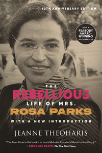 The Rebellious Life of Mrs. Rosa Parks (10th Anniversary Edition)