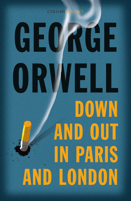 Down and Out in Paris and London (Collins Classics)