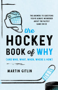 The Hockey Book of Why (and Who, What, When, Where, and How)