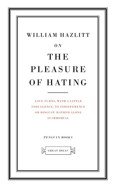 Great Ideas On the Pleasure of Hating