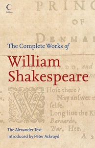 The Complete Works of William Shakespeare: The Alexander Text