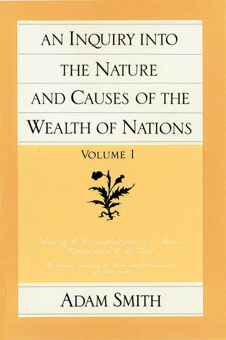 An Inquiry into the Nature and Causes of the Wealth of Nations (vol. 1)