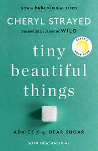 Tiny Beautiful Things (10th Anniversary Edition): Reese's Book Club