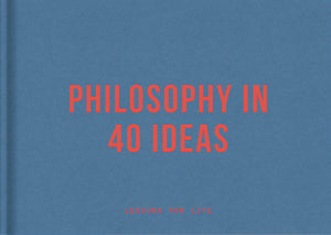 Philosophy in 40 Ideas