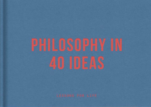 Philosophy in 40 Ideas