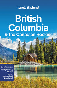 Lonely Planet British Columbia &amp; the Canadian Rockies 9 9th Ed.