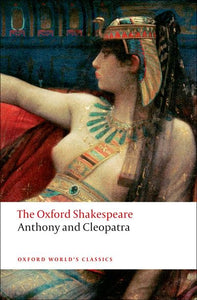 The Oxford Shakespeare:   Anthony and Cleopatra