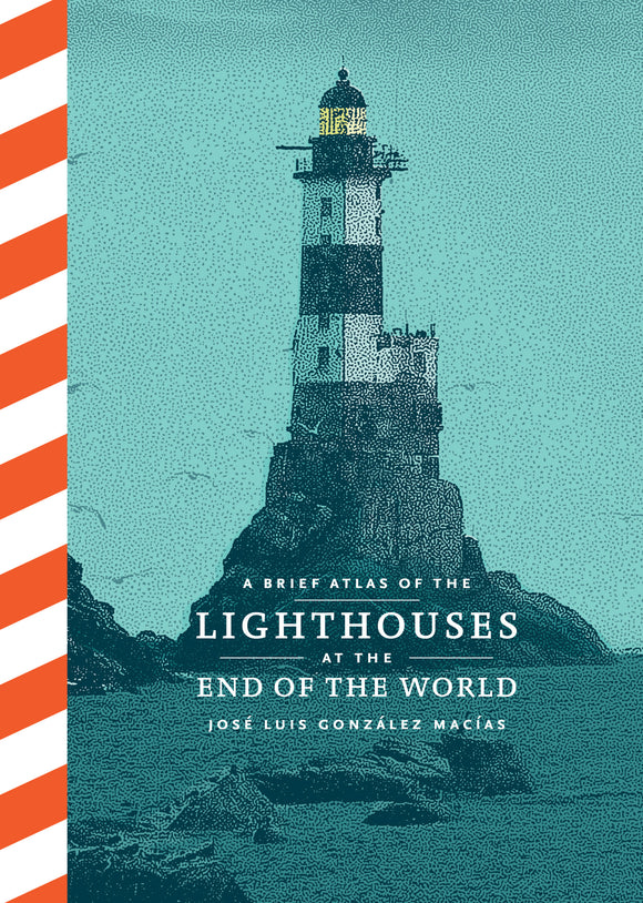 A Brief Atlas of the Lighthouses at the End of the World