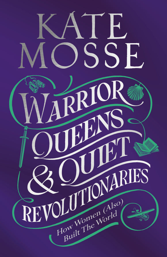 Warrior Queens and Quiet Revolutionaries