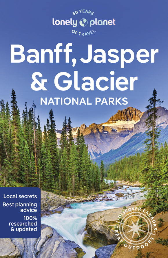 Lonely Planet Banff, Jasper and Glacier National Parks 7 7th Ed.