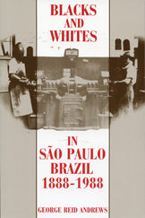 Blacks and Whites in São Paulo, Brazil 1888–1988