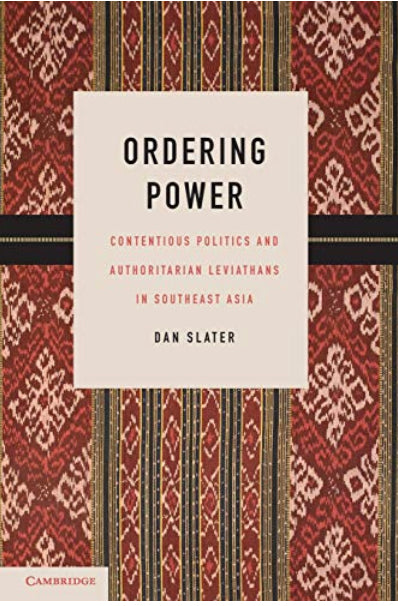Ordering Power Contentious Politics and Authoritarian Leviathans in Southeast Asia