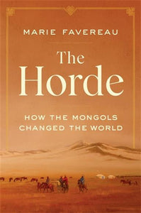 The Horde: How the Mongols Changed the World