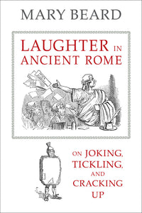 Laughter in Ancient Rome, 71: On Joking, Tickling, and Cracking Up