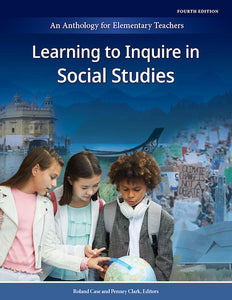 Learning to Inquire in Social Studies: An Anthology for Elementary Teachers
