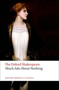 The Oxford Shakespeare: Much Ado About Nothing