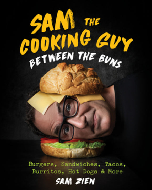 Sam the Cooking Guy: Between the Buns