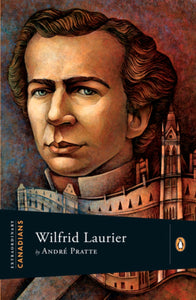 Extraordinary Canadians Wilfrid Laurier