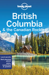 Lonely Planet British Columbia &amp; the Canadian Rockies 9 9th Ed.