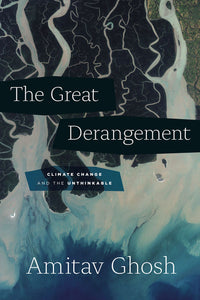 The Great Derangement Climate Change and the Unthinkable