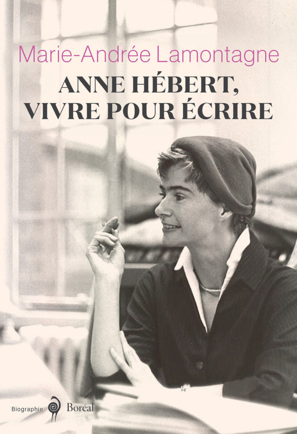 Anne Hébert, vivre pour écrire